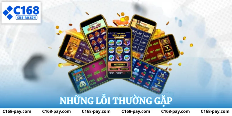 Những sai sót phổ biến khi đăng nhập C168